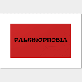 Palsmophobia! Posters and Art